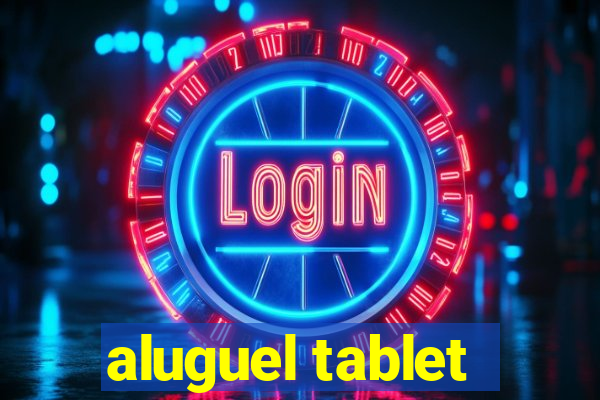 aluguel tablet