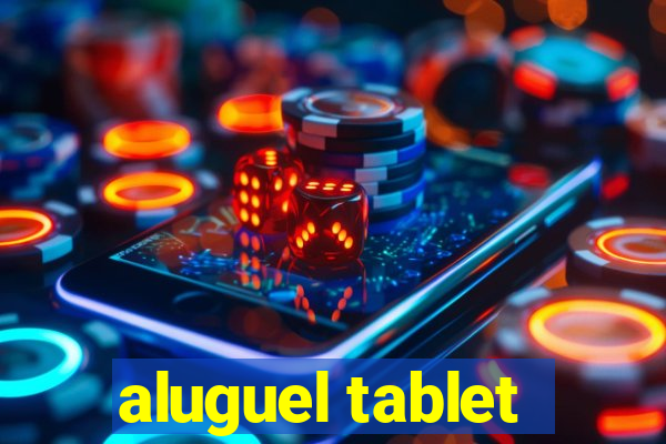 aluguel tablet