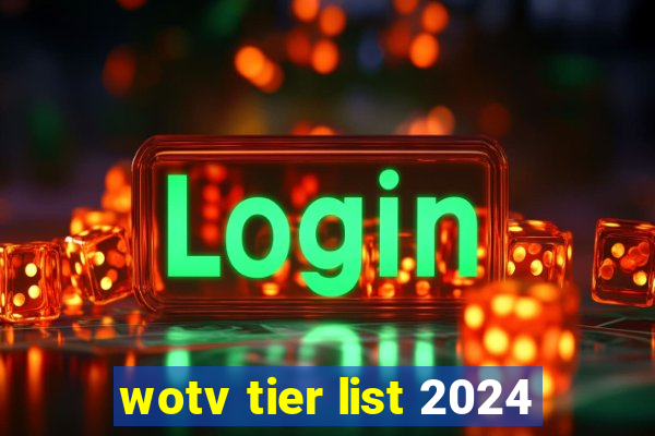 wotv tier list 2024