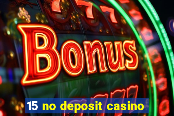 15 no deposit casino