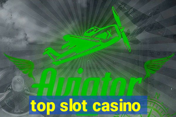 top slot casino