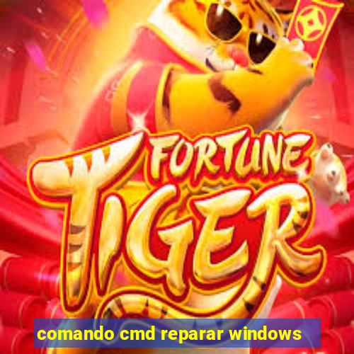 comando cmd reparar windows