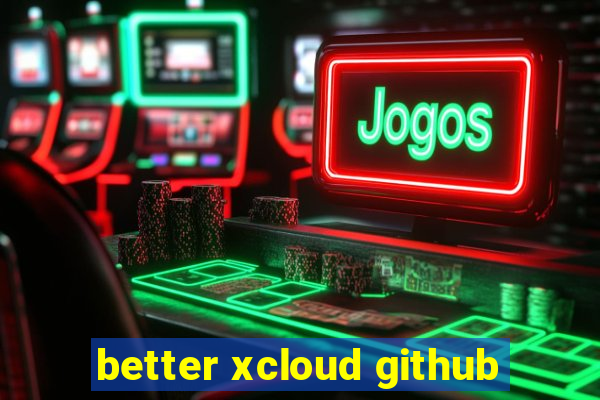 better xcloud github