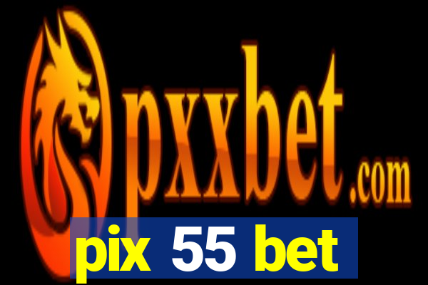 pix 55 bet