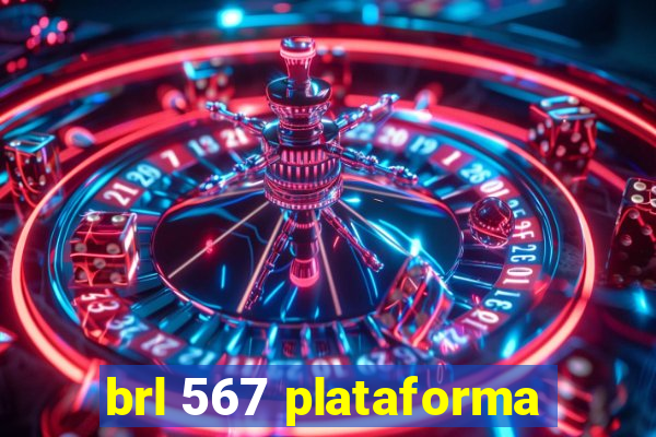 brl 567 plataforma