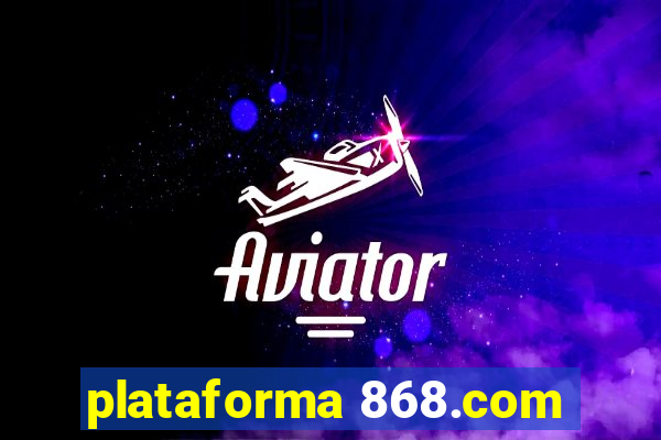 plataforma 868.com