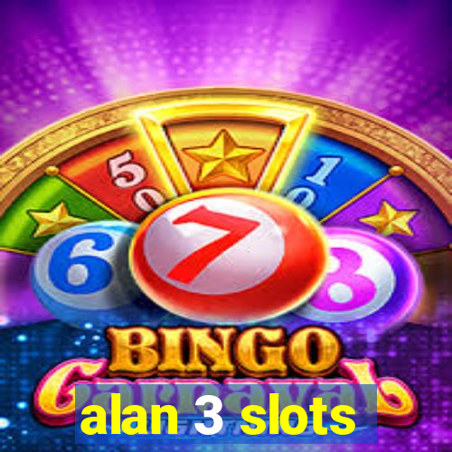 alan 3 slots