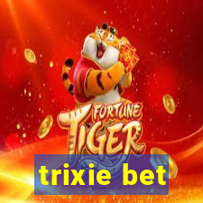 trixie bet