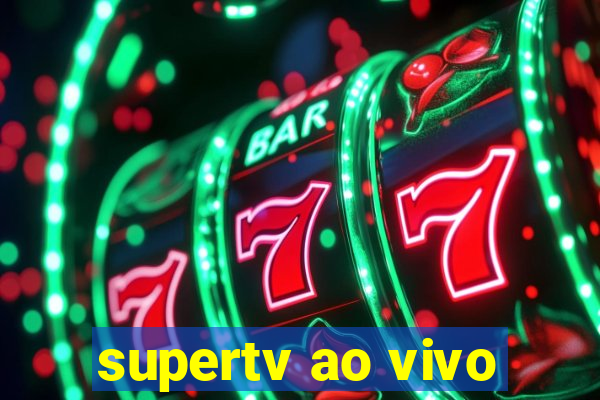 supertv ao vivo