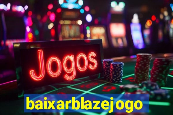 baixarblazejogo