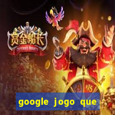 google jogo que ganha dinheiro de verdade