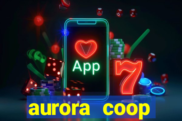 aurora coop trabalhe conosco