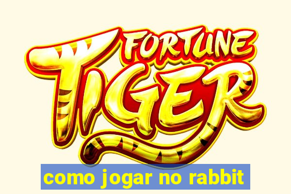 como jogar no rabbit