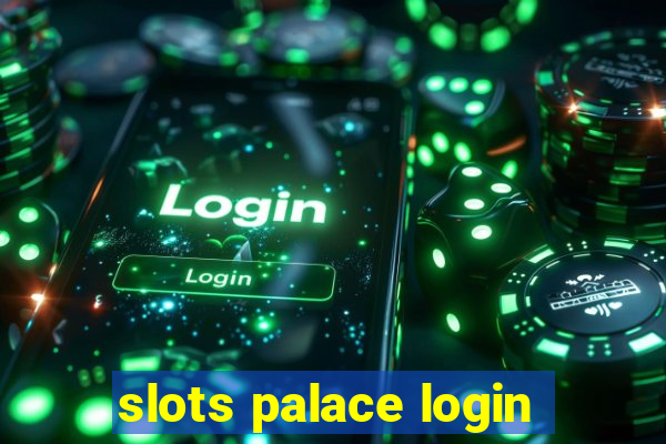 slots palace login