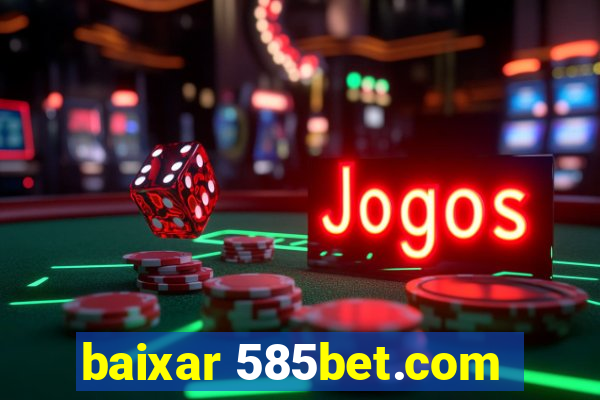 baixar 585bet.com