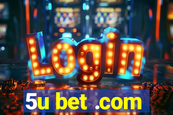 5u bet .com