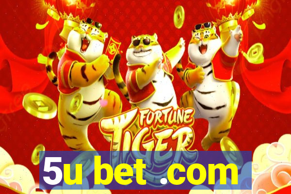 5u bet .com