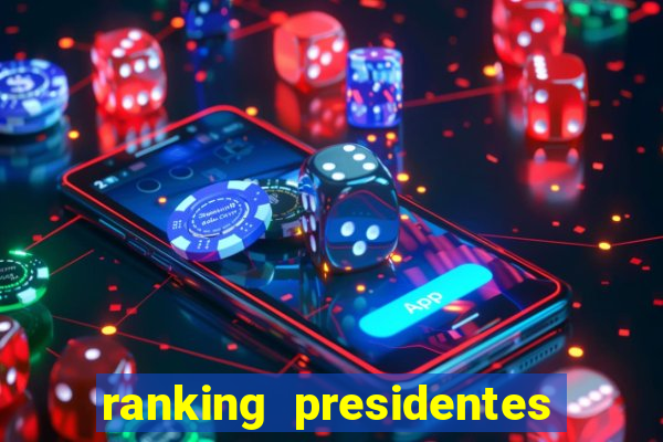 ranking presidentes do brasil