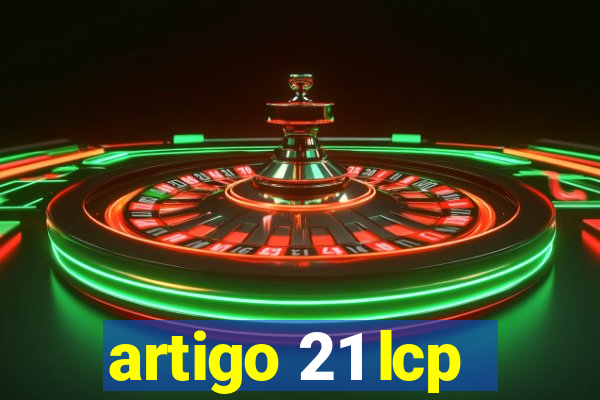 artigo 21 lcp