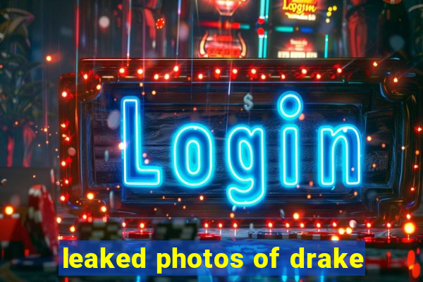 leaked photos of drake