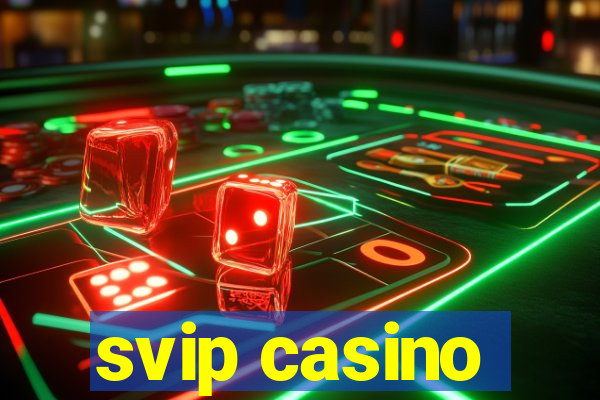 svip casino