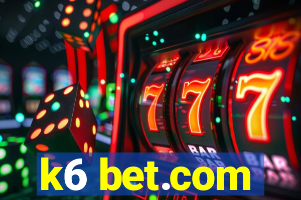 k6 bet.com