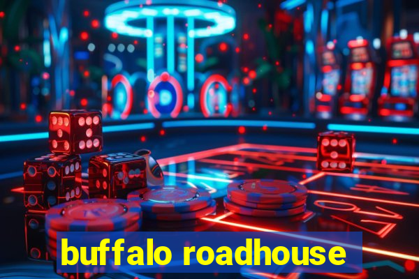 buffalo roadhouse