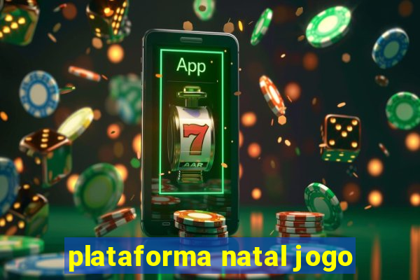 plataforma natal jogo