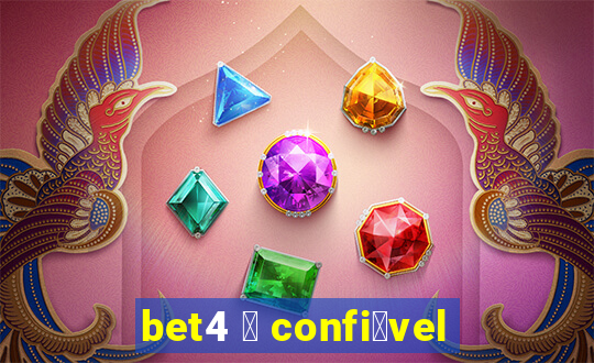 bet4 茅 confi谩vel