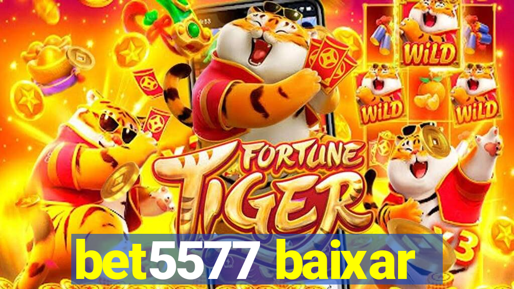 bet5577 baixar