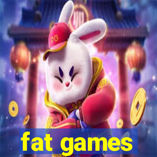 fat games