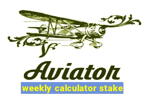 weekly calculator stake