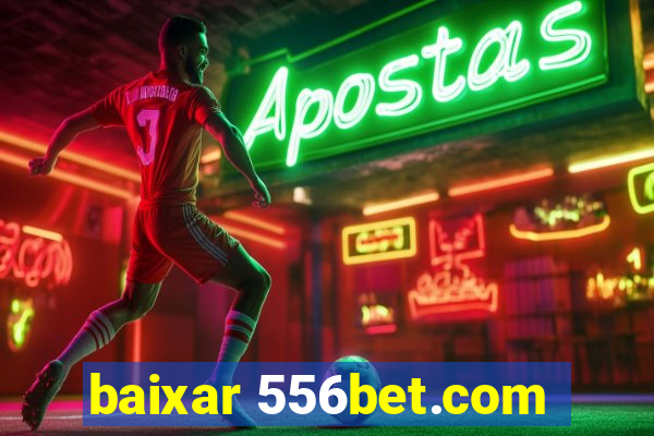 baixar 556bet.com