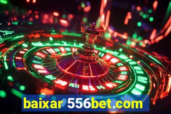 baixar 556bet.com