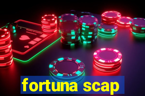 fortuna scap