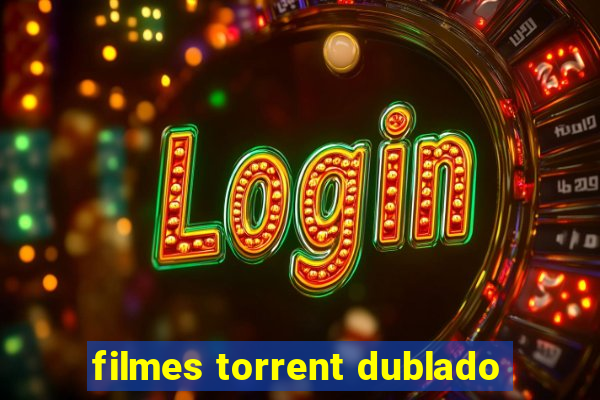 filmes torrent dublado