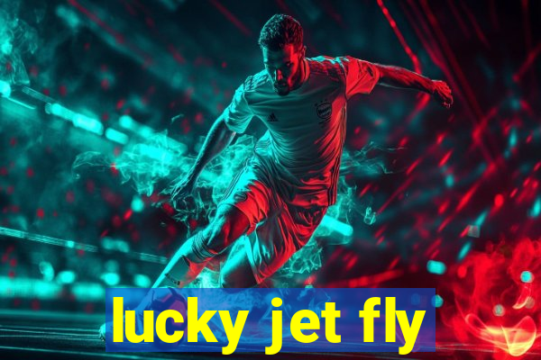 lucky jet fly