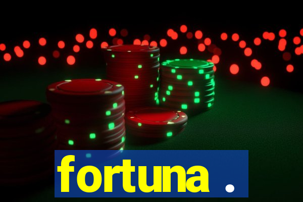 fortuna .