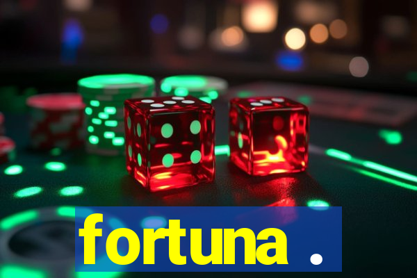 fortuna .