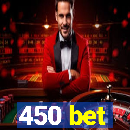 450 bet