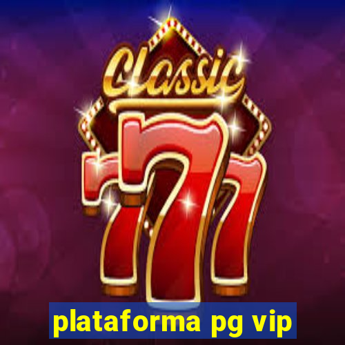 plataforma pg vip