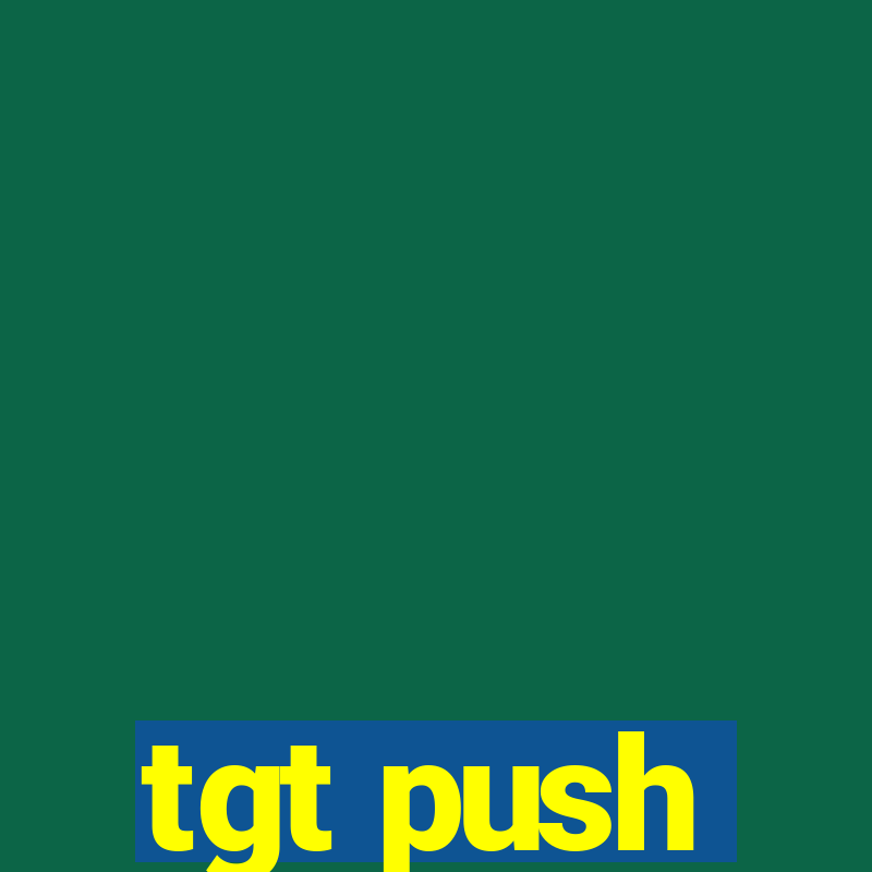 tgt push