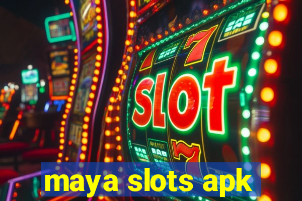 maya slots apk