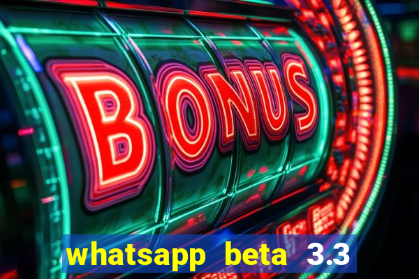 whatsapp beta 3.3 10 instalar