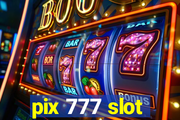 pix 777 slot