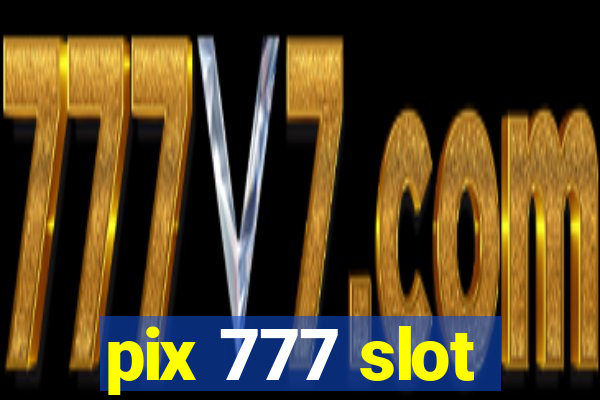 pix 777 slot