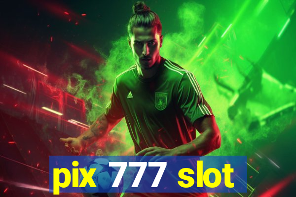 pix 777 slot