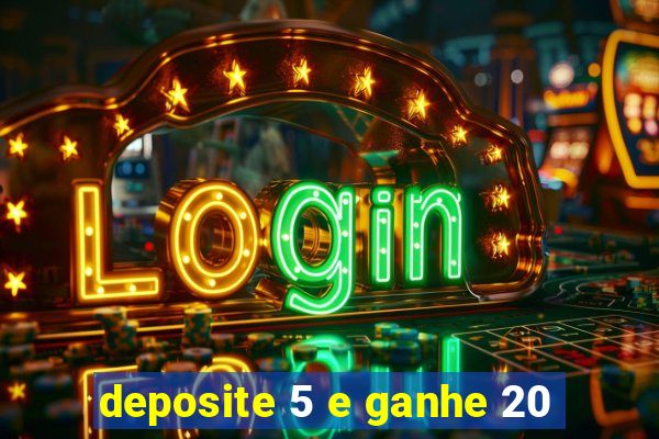 deposite 5 e ganhe 20