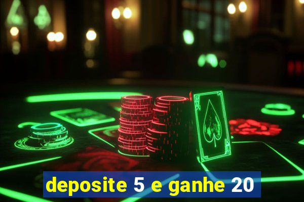 deposite 5 e ganhe 20