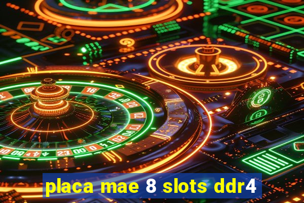 placa mae 8 slots ddr4